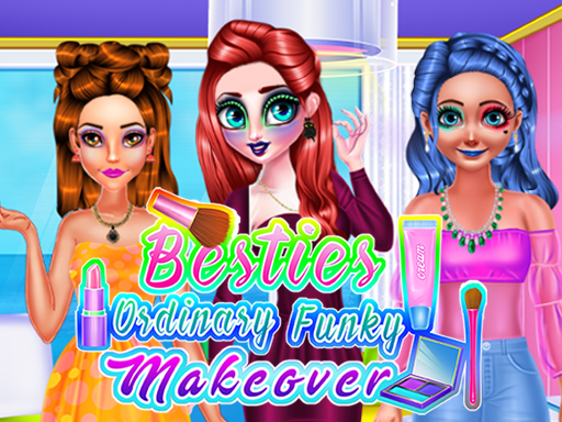 Besties Ordinary Funky Makeover – Amigas em uma Aventura Estilosa