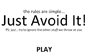 Just Avoid It – Desvie de Tudo